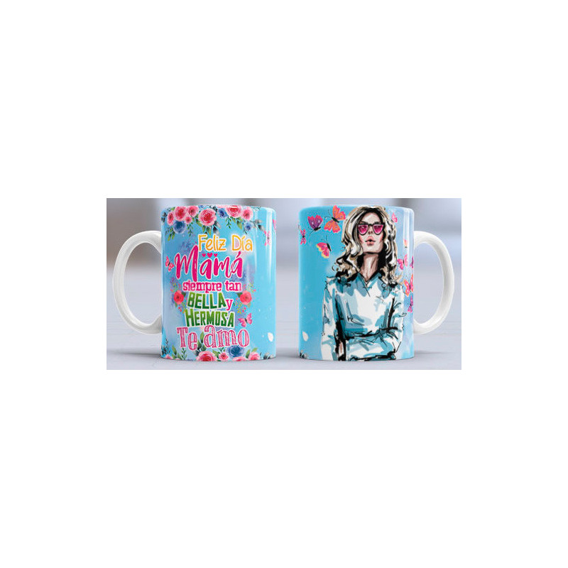 Taza sublimada día de la Madre, Mamá siempre Bella Taza sublimada día de la Madre, Mamá siempre Bella